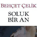 Onur Çalı, Behçet Çelik'in Soluk Bir An adlı kitabı üzerine yazdı