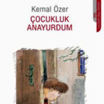 Şairin Çocuk Kitabı: “Çocukluk Anayurdum” | Çağlar Mirik