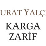 Susuyorum ama unutmuyorum diyenlere: Karga Zarif | Şenay Eroğlu Aksoy