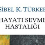 Ateşten çember: Hayatı Sevme Hastalığı | Senem Dere